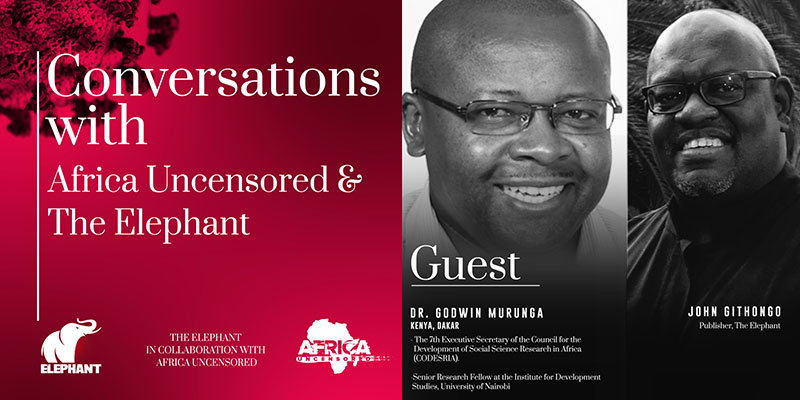 Dr Godwin Murunga: COVID-19 Pandemic Provides Opportunity for Africa to Show its Capabilities