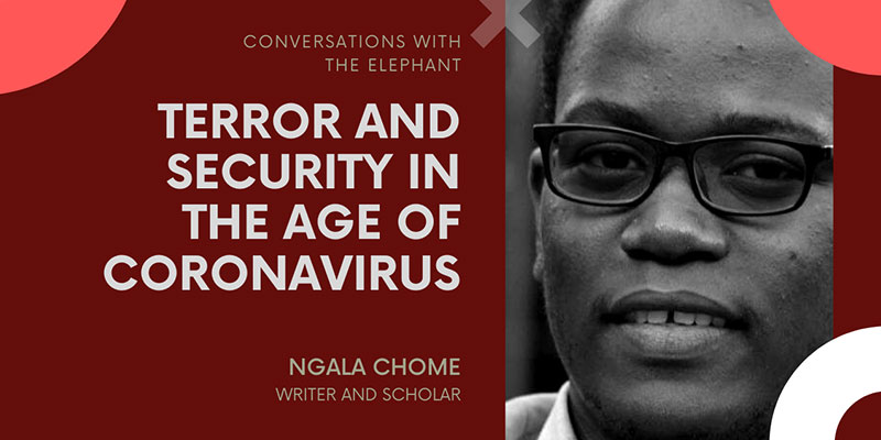 Ngala Chome: Terror and Security in the Age of Coronavirus