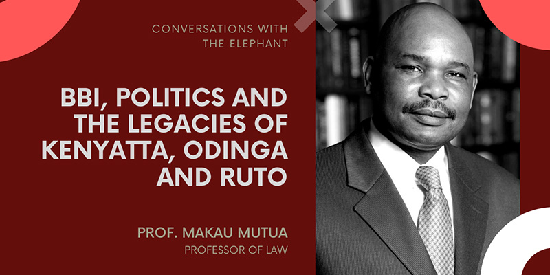 BBI, Politics and the Legacies of Kenyatta, Odinga and Ruto