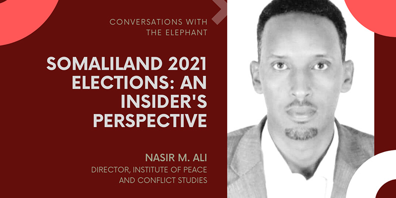 Somaliland 2021 Elections: An Insider's Perspective
