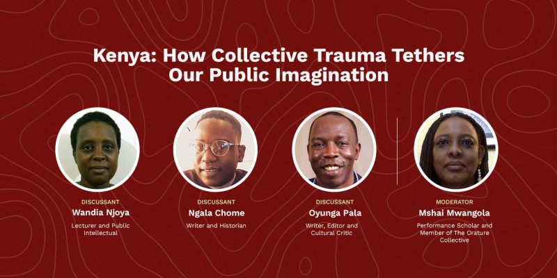 Kenya: How Collective Trauma Tethers Our Public Imagination