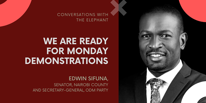 We Are Ready for Monday Demonstrations, Edwin Sifuna Speaks